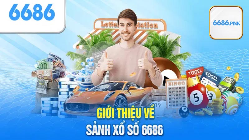 Đôi nét về sảnh xổ số 6686