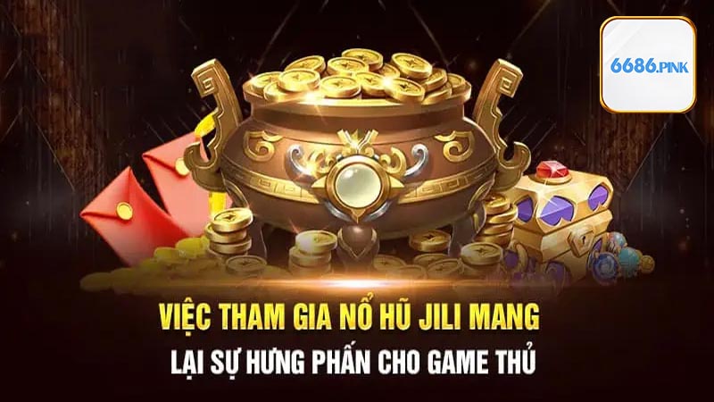 Kinh nghiệm chơi Nổ Hũ JiLi tại 6686 toàn thắng